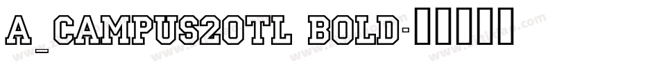 a_Campus2Otl Bold字体转换